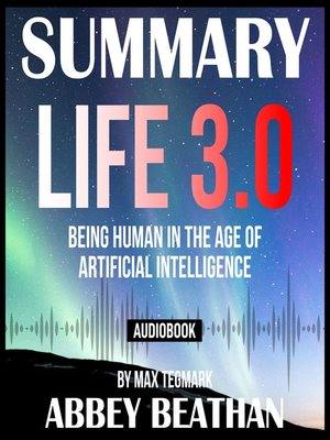 cover image of Summary of Life 3.0: Being Human in the Age of Artificial Intelligence by Max Tegmark